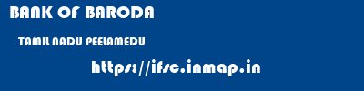BANK OF BARODA  TAMIL NADU PEELAMEDU    ifsc code